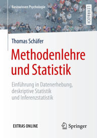 Title: Methodenlehre und Statistik: Einführung in Datenerhebung, deskriptive Statistik und Inferenzstatistik, Author: Thomas Schäfer