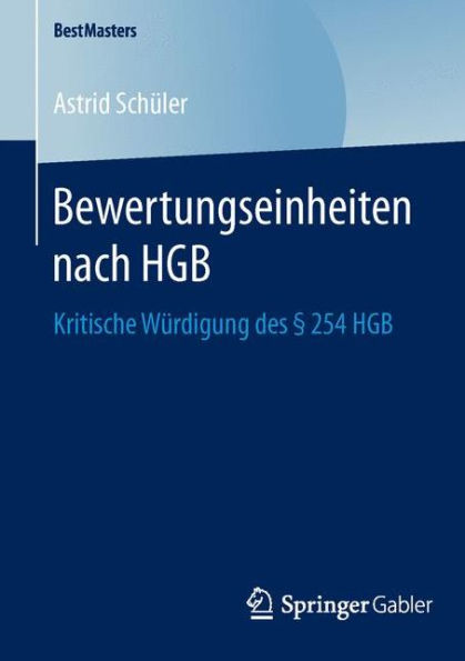 Bewertungseinheiten nach HGB: Kritische Wï¿½rdigung des ï¿½ 254 HGB