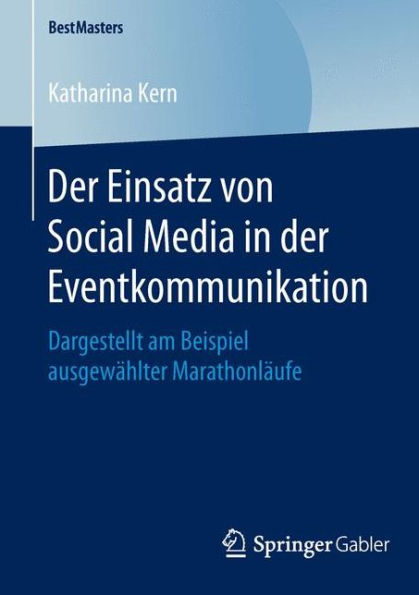 Der Einsatz von Social Media in der Eventkommunikation: Dargestellt am Beispiel ausgewï¿½hlter Marathonlï¿½ufe