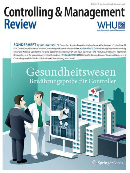 Controlling & Management Review Sonderheft 3-2015: Gesundheitswesen - Bewï¿½hrungsprobe fï¿½r Controller