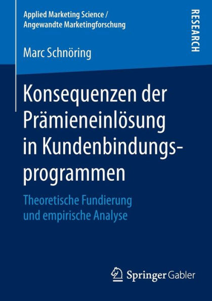 Konsequenzen der Prï¿½mieneinlï¿½sung in Kundenbindungsprogrammen: Theoretische Fundierung und empirische Analyse