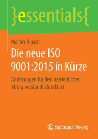 Title: Die neue ISO 9001:2015 in Kürze: Änderungen für den betrieblichen Alltag verständlich erklärt, Author: Martin Hinsch