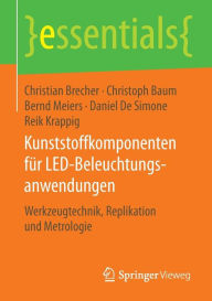 Title: Kunststoffkomponenten für LED-Beleuchtungsanwendungen: Werkzeugtechnik, Replikation und Metrologie, Author: Christian Brecher