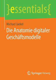 Title: Die Anatomie digitaler Geschäftsmodelle, Author: Michael Jaekel