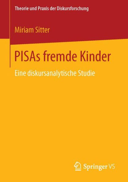 PISAs fremde Kinder: Eine diskursanalytische Studie