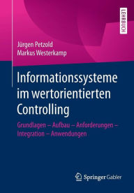 Title: Informationssysteme im wertorientierten Controlling: Grundlagen - Aufbau - Anforderungen - Integration - Anwendungen, Author: Jïrgen Petzold