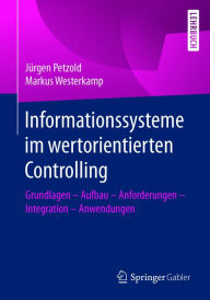 Title: Informationssysteme im wertorientierten Controlling: Grundlagen - Aufbau - Anforderungen - Integration - Anwendungen, Author: Jürgen Petzold