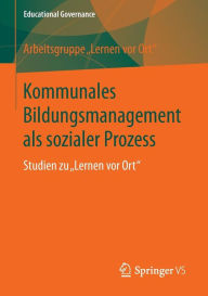 Title: Kommunales Bildungsmanagement als sozialer Prozess: Studien zu Lernen vor Ort, Author: Arbeitsgruppe 