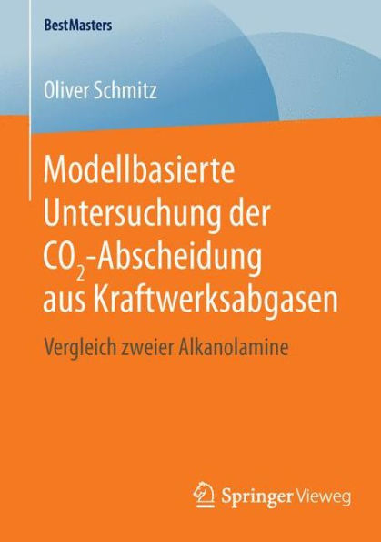 Modellbasierte Untersuchung der CO2-Abscheidung aus Kraftwerksabgasen: Vergleich zweier Alkanolamine