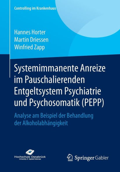 Systemimmanente Anreize im Pauschalierenden Entgeltsystem Psychiatrie und Psychosomatik (PEPP): Analyse am Beispiel der Behandlung der Alkoholabhï¿½ngigkeit