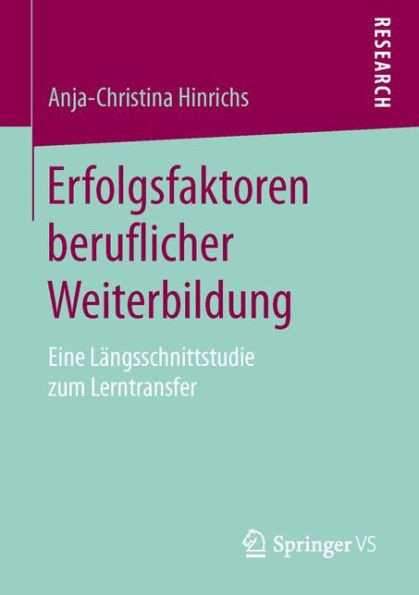 Erfolgsfaktoren beruflicher Weiterbildung: Eine Längsschnittstudie zum Lerntransfer