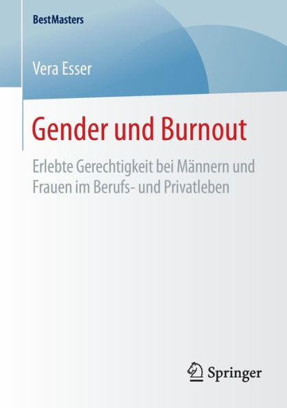 Gender und Burnout: Erlebte Gerechtigkeit bei Mï¿½nnern und Frauen im Berufs- und Privatleben