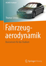 Title: Fahrzeugaerodynamik: Basiswissen für das Studium, Author: Thomas Schütz