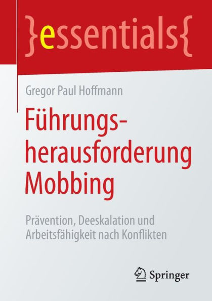 Fï¿½hrungsherausforderung Mobbing: Prï¿½vention, Deeskalation und Arbeitsfï¿½higkeit nach Konflikten