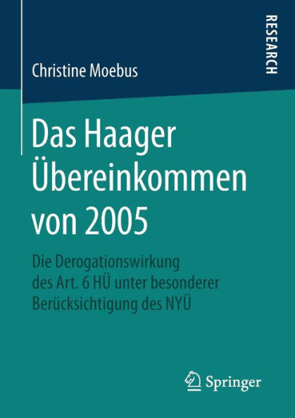 Das Haager Übereinkommen von 2005: Die Derogationswirkung des Art. 6 HÜ unter besonderer Berücksichtigung des NYÜ