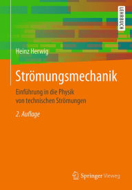 Title: Strömungsmechanik: Einführung in die Physik von technischen Strömungen, Author: Heinz Herwig