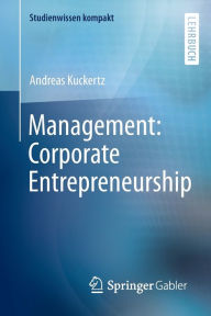 Title: Management: Corporate Entrepreneurship, Author: Andreas Kuckertz