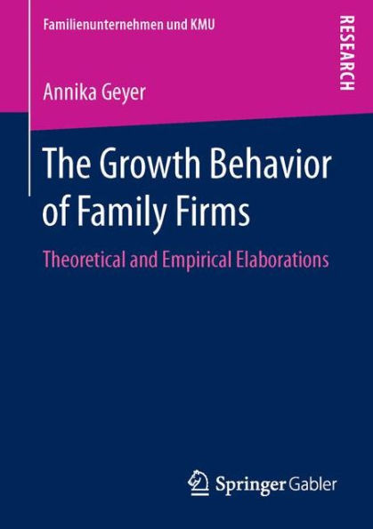 The Growth Behavior of Family Firms: Theoretical and Empirical Elaborations