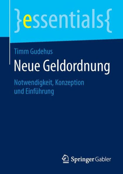 Neue Geldordnung: Notwendigkeit, Konzeption und Einfï¿½hrung