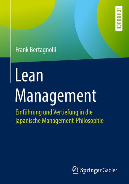 Lean Management: Einfï¿½hrung und Vertiefung in die japanische Management-Philosophie