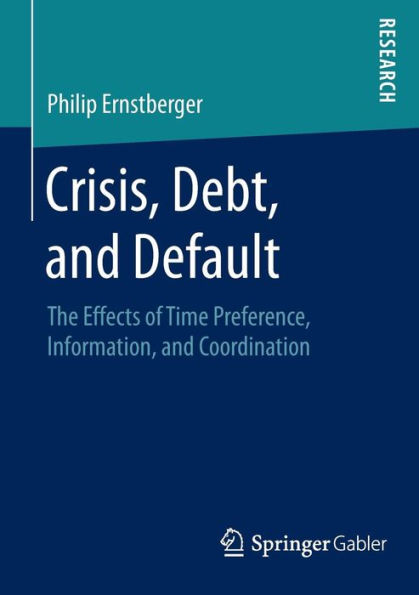 Crisis, Debt, and Default: The Effects of Time Preference, Information, and Coordination