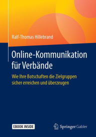 Title: Online-Kommunikation fï¿½r Verbï¿½nde: Wie Ihre Botschaften die Zielgruppen sicher erreichen und ï¿½berzeugen, Author: Ralf-Thomas Hillebrand