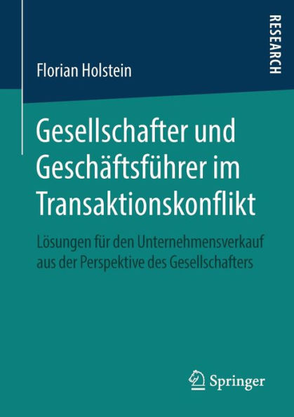 Gesellschafter und Geschäftsführer im Transaktionskonflikt: Lösungen für den Unternehmensverkauf aus der Perspektive des Gesellschafters