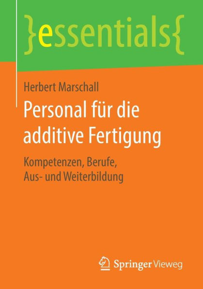 Personal für die additive Fertigung: Kompetenzen, Berufe, Aus- und Weiterbildung