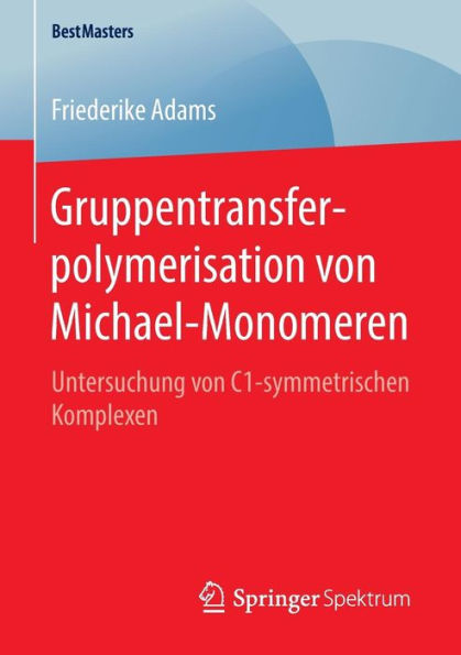 Gruppentransferpolymerisation von Michael-Monomeren: Untersuchung von C1-symmetrischen Komplexen