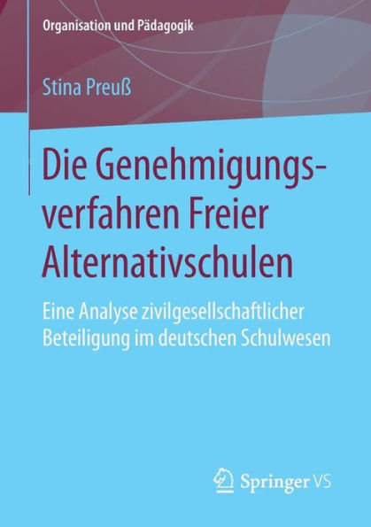 Die Genehmigungsverfahren Freier Alternativschulen: Eine Analyse zivilgesellschaftlicher Beteiligung im deutschen Schulwesen