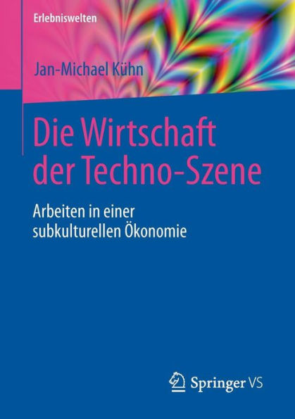 Die Wirtschaft der Techno-Szene: Arbeiten in einer subkulturellen ï¿½konomie