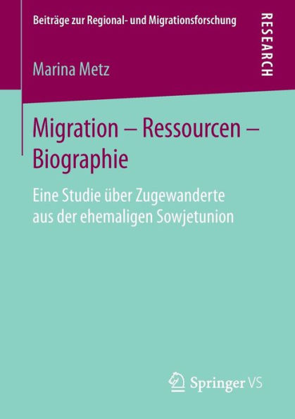 Migration - Ressourcen - Biographie: Eine Studie ï¿½ber Zugewanderte aus der ehemaligen Sowjetunion