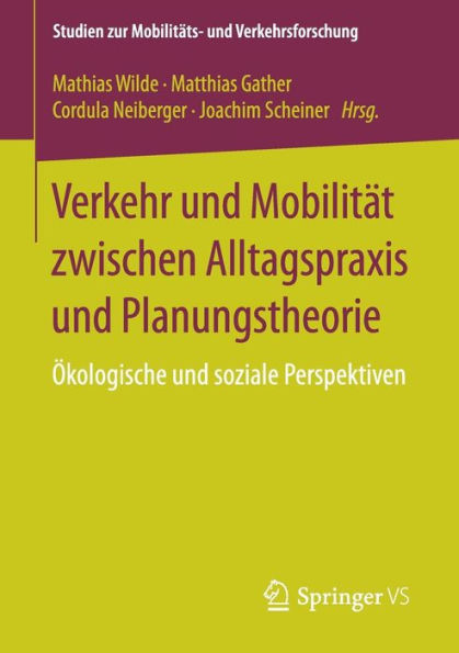 Verkehr und Mobilitï¿½t zwischen Alltagspraxis und Planungstheorie: ï¿½kologische und soziale Perspektiven