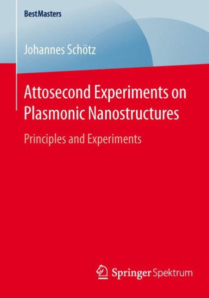 Attosecond Experiments on Plasmonic Nanostructures: Principles and Experiments