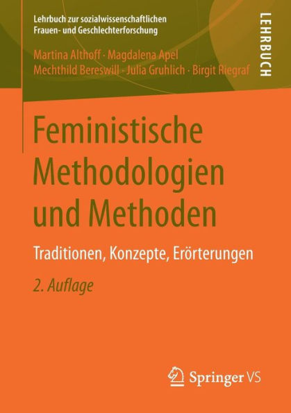 Feministische Methodologien und Methoden: Traditionen, Konzepte, Erï¿½rterungen