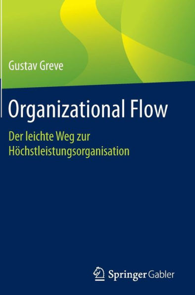Organizational Flow: Der leichte Weg zur Höchstleistungsorganisation