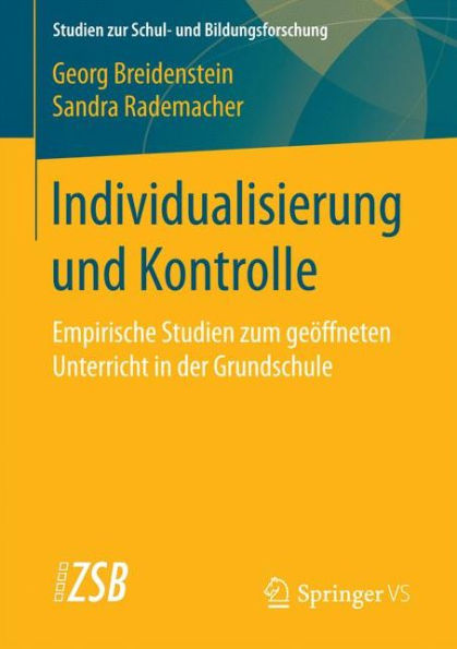 Individualisierung und Kontrolle: Empirische Studien zum geï¿½ffneten Unterricht in der Grundschule