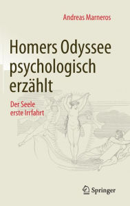 Title: Homers Odyssee psychologisch erzählt: Der Seele erste Irrfahrt, Author: Andreas Marneros