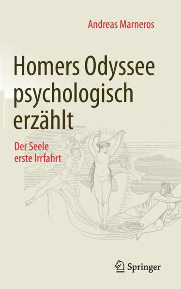 Homers Odyssee psychologisch erzählt: Der Seele erste Irrfahrt