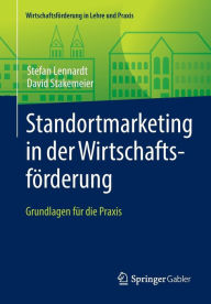 Title: Standortmarketing in der Wirtschaftsförderung: Grundlagen für die Praxis, Author: Stefan Lennardt