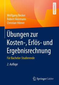 Title: ï¿½bungen zur Kosten-, Erlï¿½s- und Ergebnisrechnung: Fï¿½r Bachelor-Studierende, Author: Wolfgang Becker