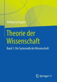 Title: Theorie der Wissenschaft: Band 1: Die Systematik der Wissenschaft, Author: Wolfgang Deppert