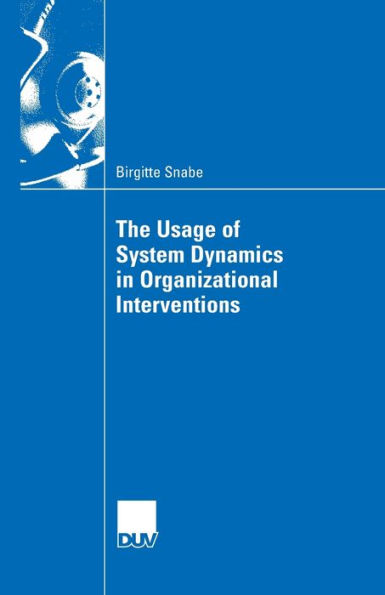 The Usage of System Dynamics Organizational Interventions: A Participative Modeling Approach Supporting Change Management Efforts