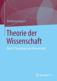 Title: Theorie der Wissenschaft: Band 2: Das Werden der Wissenschaft, Author: Wolfgang Deppert