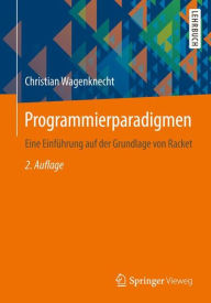Title: Programmierparadigmen: Eine Einführung auf der Grundlage von Racket / Edition 2, Author: Christian Wagenknecht