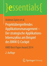 Title: Projektübergreifendes Applikationsmanagement - Der strategische Applikationslebenszyklus am Beispiel des BMW Q-Cockpit: HMD Best Paper Award 2014, Author: Andreas Györy