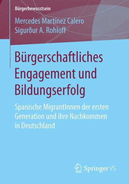 Bï¿½rgerschaftliches Engagement und Bildungserfolg: Spanische MigrantInnen der ersten Generation und ihre Nachkommen in Deutschland