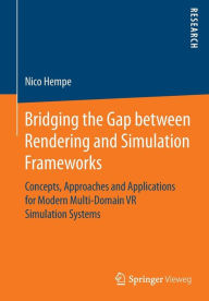 Title: Bridging the Gap between Rendering and Simulation Frameworks: Concepts, Approaches and Applications for Modern Multi-Domain VR Simulation Systems, Author: Nico Hempe