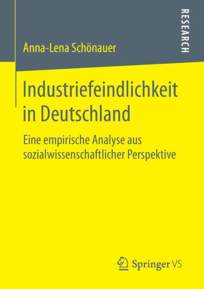 Industriefeindlichkeit in Deutschland: Eine empirische Analyse aus sozialwissenschaftlicher Perspektive