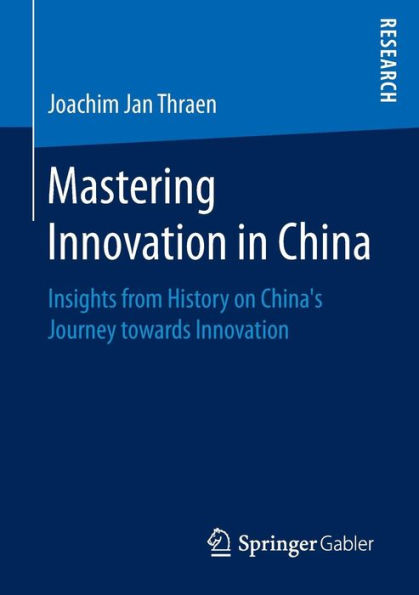 Mastering Innovation in China: Insights from History on China's Journey towards Innovation